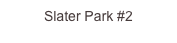Slater Park ...