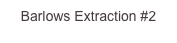 Barlows Extraction ...