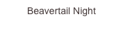 Beavertail Night
