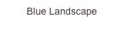 Blue Landscape